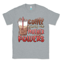 Heather Grey coffee gives me mother powers Classic Tee - MaliasSmallBusiness