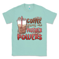 Seafoam coffee gives me mother powers Classic Tee - MaliasSmallBusiness