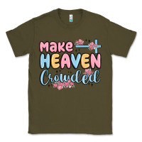 Army Green make heaven crowded Classic Tee - MaliasSmallBusiness