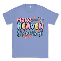 Colony Blue make heaven crowded Classic Tee - MaliasSmallBusiness
