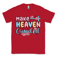 Red make heaven crowded Classic Tee - MaliasSmallBusiness