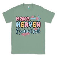 Sage make heaven crowded Classic Tee - MaliasSmallBusiness