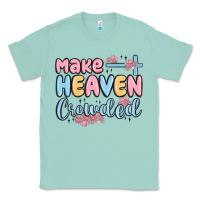 Seafoam make heaven crowded Classic Tee - MaliasSmallBusiness