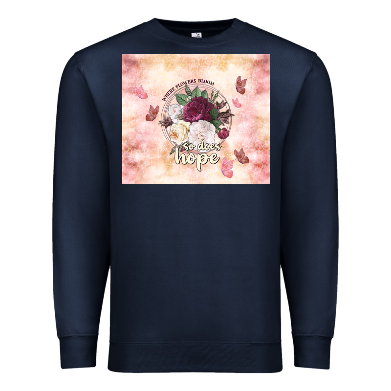 Where Flowers Bloom So Does Hope Premium Sweatshirt by TumblerDesignByShophia | Teevron