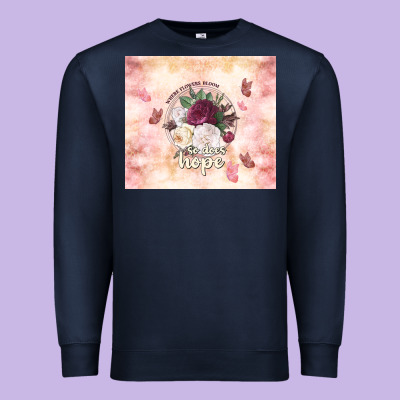 Where Flowers Bloom So Does Hope Premium Sweatshirt Designed By Tumblerdesignbyshophia