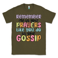 Army Green remember me in your prayers like you do in your go Classic Tee - MaliasSmallBusiness