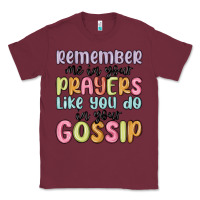 Burgundy remember me in your prayers like you do in your go Classic Tee - MaliasSmallBusiness