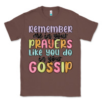 Chestnut remember me in your prayers like you do in your go Classic Tee - MaliasSmallBusiness