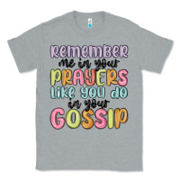 Heather Grey remember me in your prayers like you do in your go Classic Tee - MaliasSmallBusiness