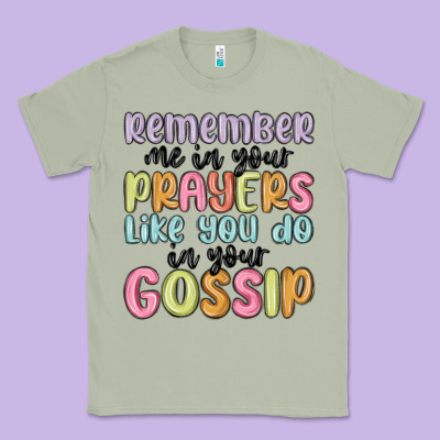 Remember Me In Your Prayers Like You Do In Your Go Classic Tee Designed By Maliassmallbusiness