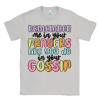 Moon Dust remember me in your prayers like you do in your go Classic Tee - MaliasSmallBusiness