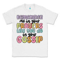 White remember me in your prayers like you do in your go Classic Tee - MaliasSmallBusiness