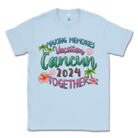 Dusty Blue making memories vacation cancun 2024 together Classic Tee - MaliasSmallBusiness