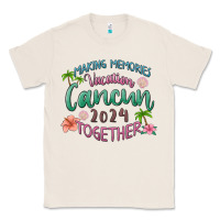 Natural making memories vacation cancun 2024 together Classic Tee - MaliasSmallBusiness