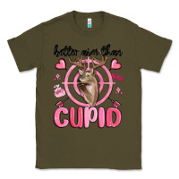 Army Green better aim than cupid Classic Tee - MaliasSmallBusiness