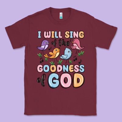 I Will Sing Of The Goodness Of God Classic Tee Designed By Maliassmallbusiness