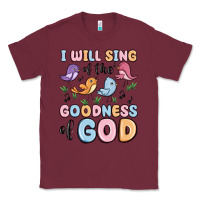 Burgundy i will sing of the goodness of god Classic Tee - MaliasSmallBusiness