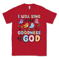 Red i will sing of the goodness of god Classic Tee - MaliasSmallBusiness