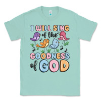 Seafoam i will sing of the goodness of god Classic Tee - MaliasSmallBusiness