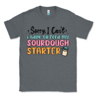 Charcoal Heather sorry i can t i have to feed my sourdough starter Classic Tee - MaliasSmallBusiness