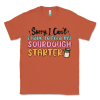 Copper sorry i can t i have to feed my sourdough starter Classic Tee - MaliasSmallBusiness