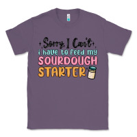 Lavender sorry i can t i have to feed my sourdough starter Classic Tee - MaliasSmallBusiness