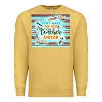 Antique Gold don't make me use my teacher voice Premium Sweatshirt - TumblerDesignByShophia