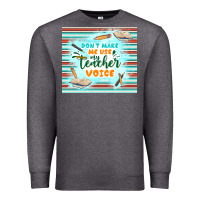 Charcoal Heather don't make me use my teacher voice Premium Sweatshirt - TumblerDesignByShophia