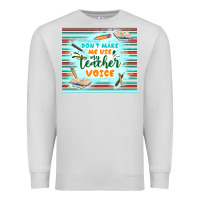 Dove Grey don't make me use my teacher voice Premium Sweatshirt - TumblerDesignByShophia