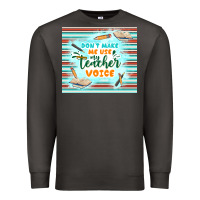 Smoke don't make me use my teacher voice Premium Sweatshirt - TumblerDesignByShophia
