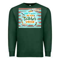 Sports Green don't make me use my teacher voice Premium Sweatshirt - TumblerDesignByShophia