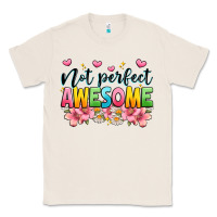 Natural not perfect awesome Classic Tee - JahusDesignShop