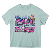 Why Fall In Love When You Can Fall Asleep Heavy Core Tee | Teevron