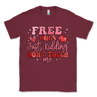Burgundy free hugs just kidding don't touch me Classic Tee - MaliasSmallBusiness