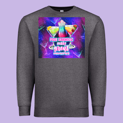 Pour Decisions Make Great Memories Premium Sweatshirt Designed By Tumblerdesignbyshophia