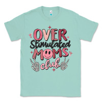 Seafoam over stimulated moms club Classic Tee - MaliasSmallBusiness