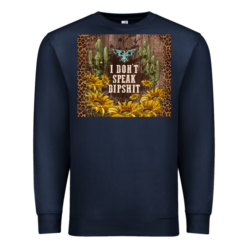 I Don't Speak Dipshit Premium Sweatshirt by TumblerDesignByShophia | Teevron