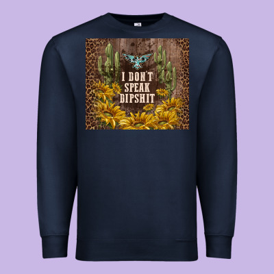 I Don't Speak Dipshit Premium Sweatshirt Designed By Tumblerdesignbyshophia