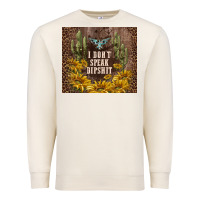 Sandshell i don't speak dipshit Premium Sweatshirt - TumblerDesignByShophia