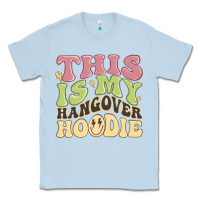 Dusty Blue this is my hangover Classic Tee - MaliasSmallBusiness