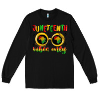 Black juneteenth vibes only Long Sleeve Tee - MaliasSmallBusiness