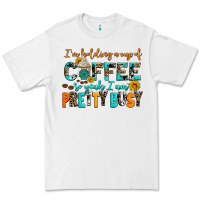 I Am Holding A Cup Of Coffee So Yeah Iam Pretty Bu Premium Tee | Teevron