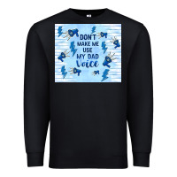 Black don't make me use my dad voice Premium Sweatshirt - TumblerDesignByShophia