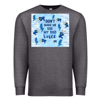Charcoal Heather don't make me use my dad voice Premium Sweatshirt - TumblerDesignByShophia