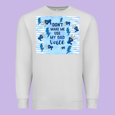 Don't Make Me Use My Dad Voice Premium Sweatshirt Designed By Tumblerdesignbyshophia