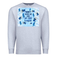 Heather Grey don't make me use my dad voice Premium Sweatshirt - TumblerDesignByShophia