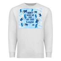Oatmeal Heather don't make me use my dad voice Premium Sweatshirt - TumblerDesignByShophia