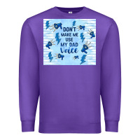 Purple don't make me use my dad voice Premium Sweatshirt - TumblerDesignByShophia