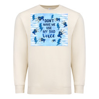 Sandshell don't make me use my dad voice Premium Sweatshirt - TumblerDesignByShophia