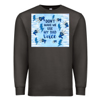 Smoke don't make me use my dad voice Premium Sweatshirt - TumblerDesignByShophia